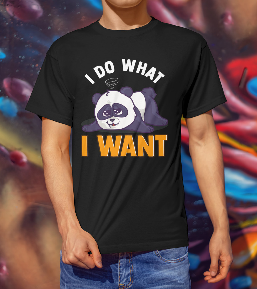 Panda Bear Cute Sleepy Lazy I Do What I Want T-Shirt