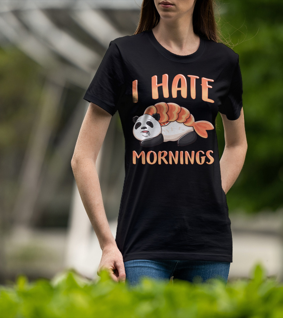 I Hate Mornings Panda Bear Sushi Lazy Joke T-Shirt