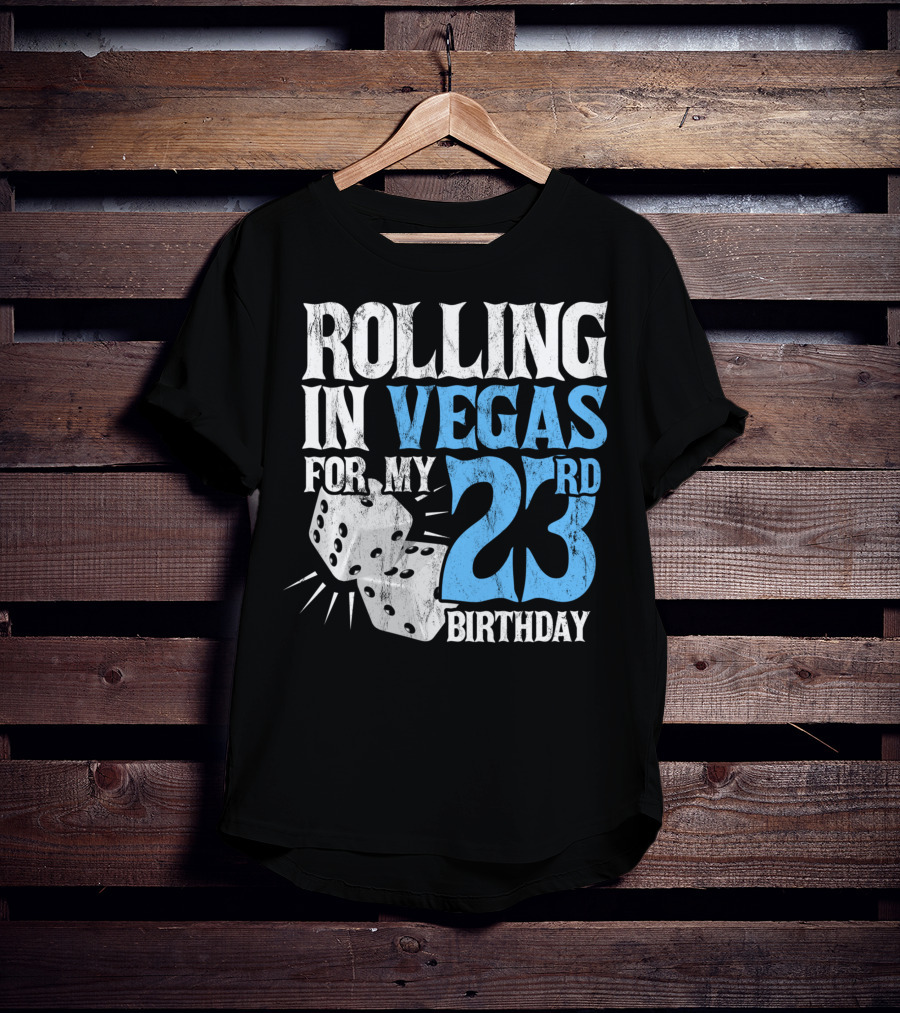 Rolling In Vegas For My 23rd Birthday With Dice T-Shirt
