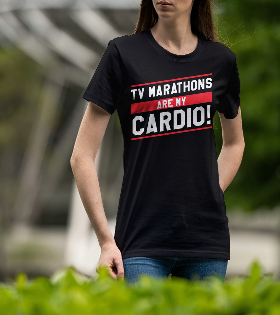 TV Marathons Are My Cardio Running T-Shirt