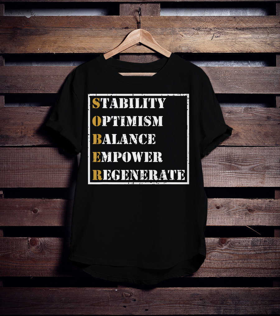 Sober Sobriety Recovery Stability Optimism Balance Empower Regenerate Motivational T-Shirt