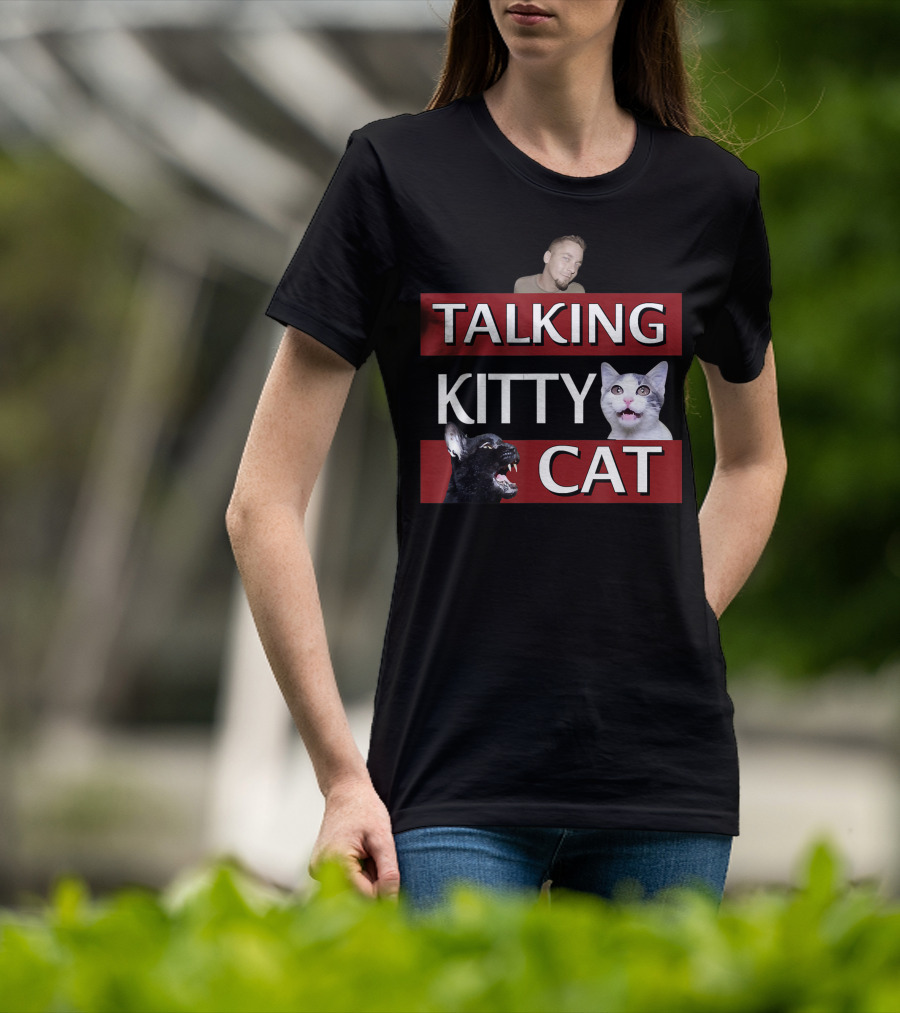 Talking Kitty Cat Funny Cats And Man Meme T-Shirt