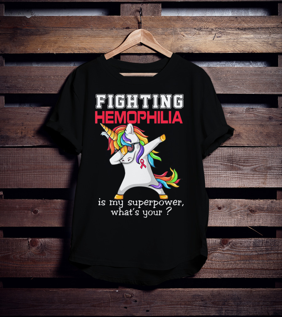 Fighting Hemophilia Unicorn Is My Superpower What's Your T-Shirt