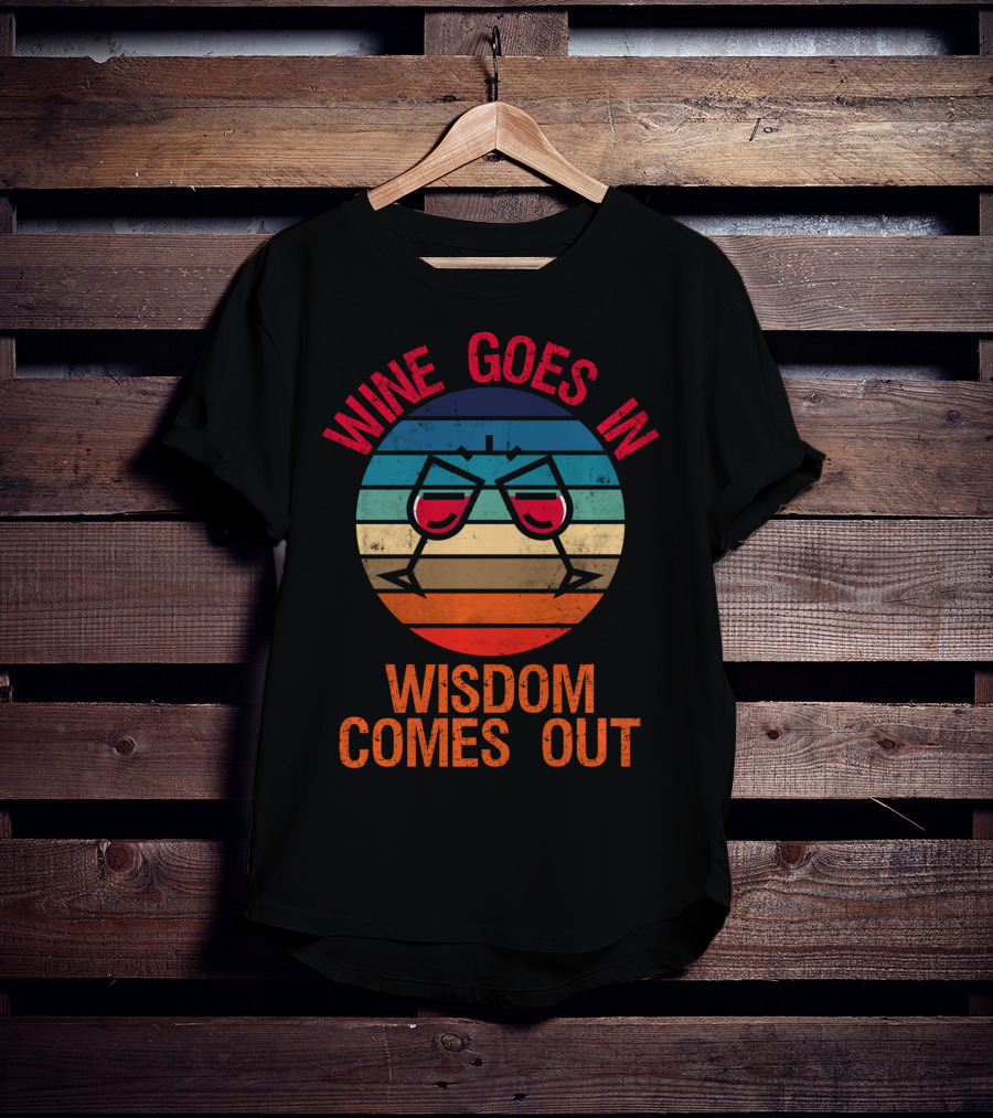 Wine Goes In Wisdom Comes Out Wine Lover Retro Glasses T-Shirt