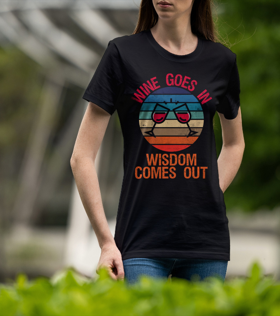 Wine Goes In Wisdom Comes Out Wine Lover Retro Glasses T-Shirt