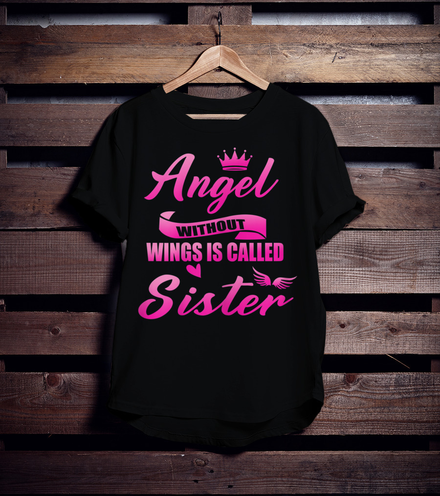 Angel Without Wings Is Called Sister T-Shirt