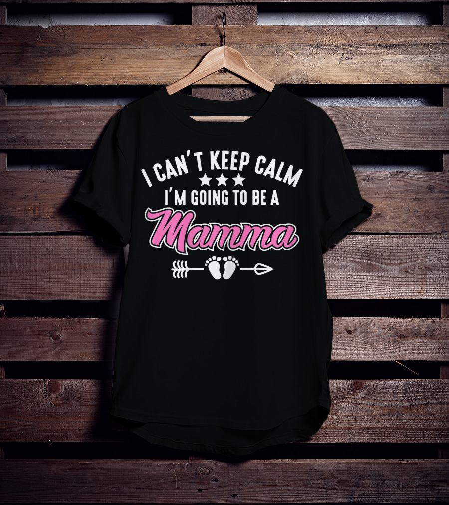 I Can't Keep Calm I'm Going To Be A Mamma With Stars Arrow And Baby Feet T-Shirt