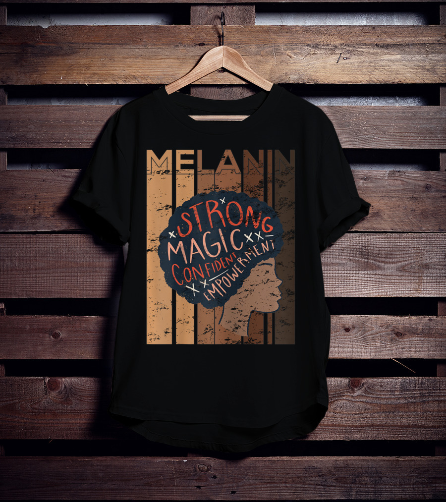 Melanin Strong Magic Confident Empowerment African History BHM T-Shirt