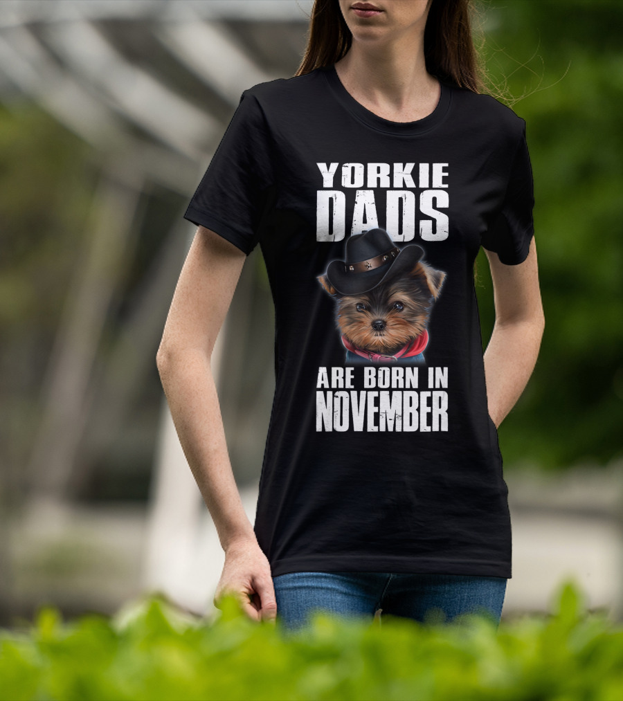 Yorkie Dads Are Born In November Cowboy Hat Dog T-Shirt