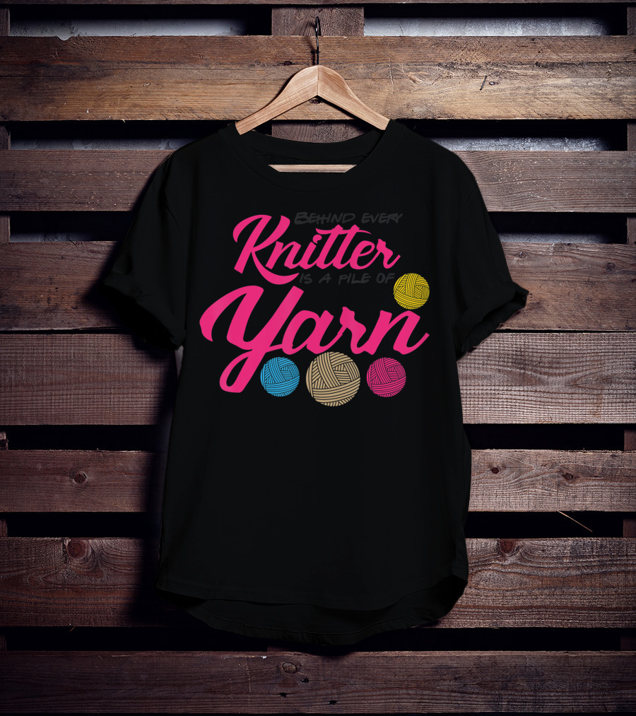Behind Every Knitter Is A Pile Of Yarn Crocheter Colorful Balls T-Shirt