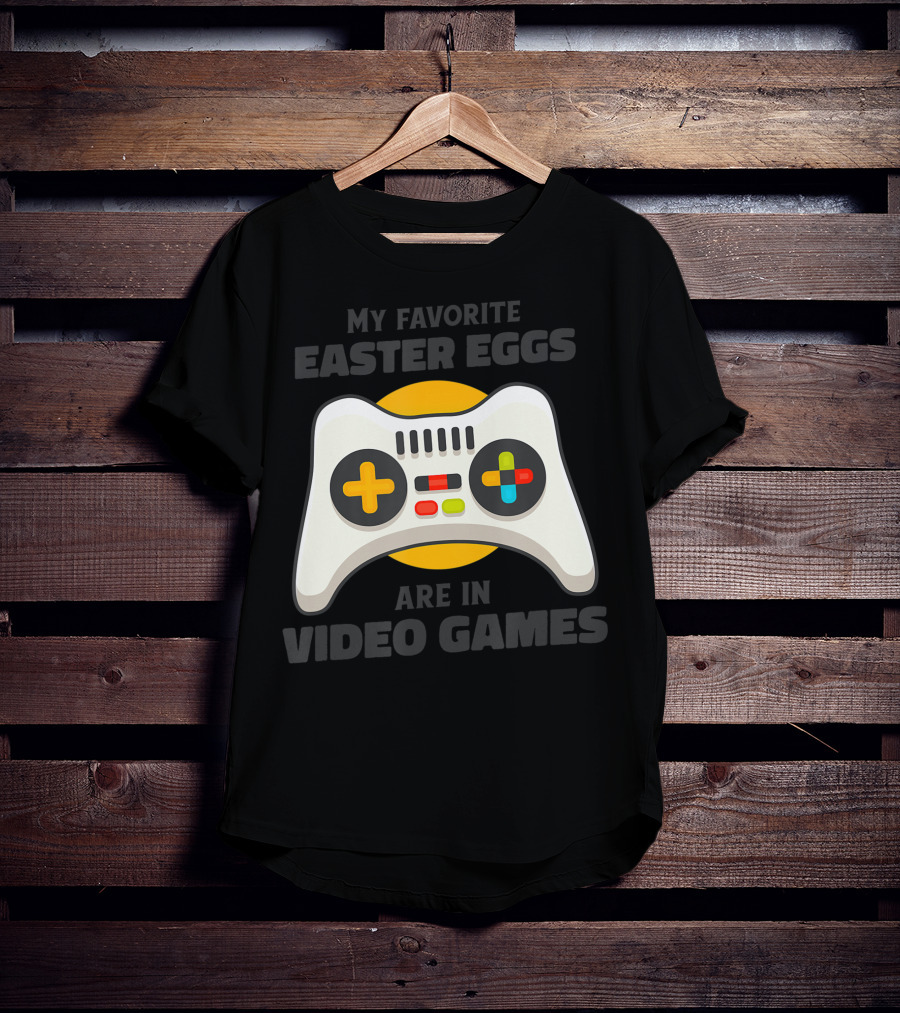 My Favorite Easter Eggs Are In Video Games Controller T-Shirt