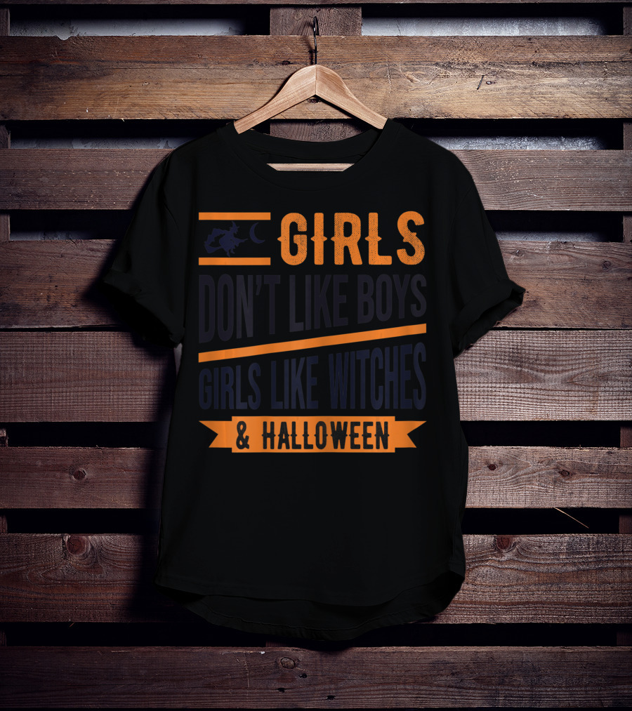 Girls Don't Like Boys Girls Like Witches And Halloween T-Shirt