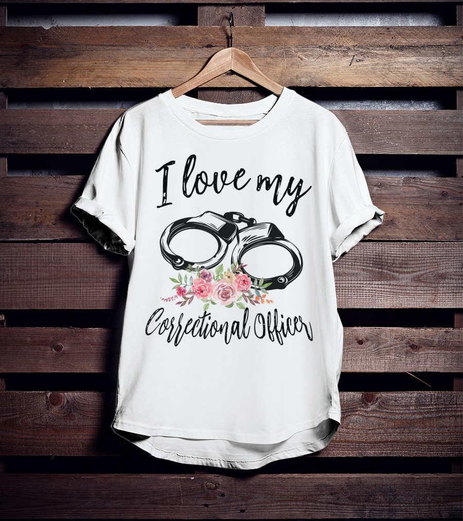I Love My Correctional Officer With Handcuffs And Floral Decor T-Shirt