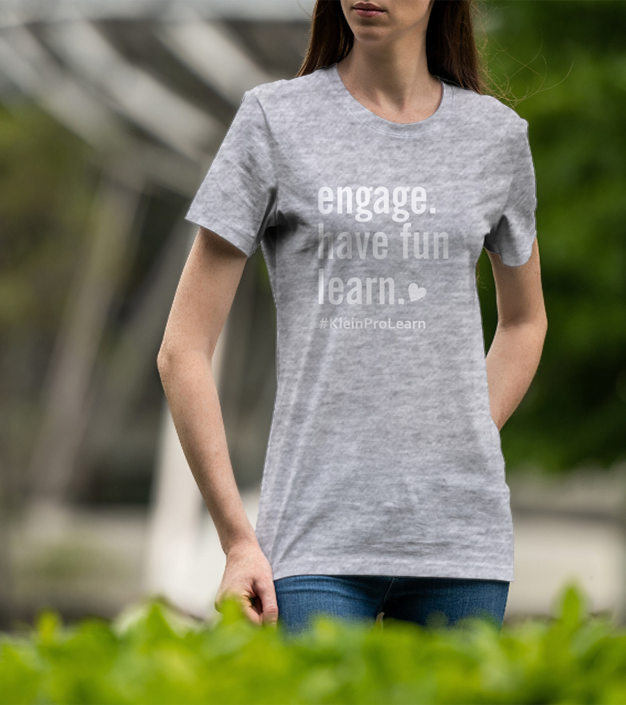 Engage Have Fun Learn KleinProLearn T-Shirt