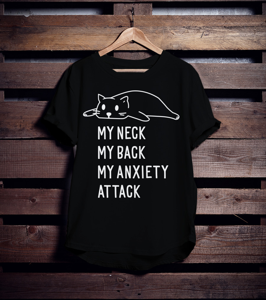 My Neck My Back My Anxiety Attack Cat T-Shirt