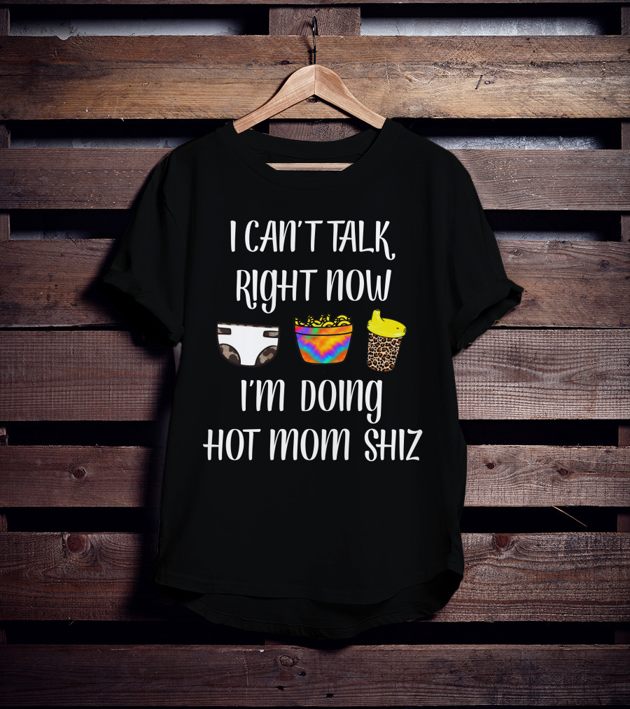 I Can't Talk Right Now I'm Doing Hot Mom Shiz Diaper Tie-Dye Snack Leopard Cup T-Shirt