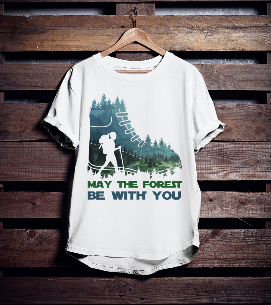 May The Forest Be With You Hiking Boot Forest T-Shirt