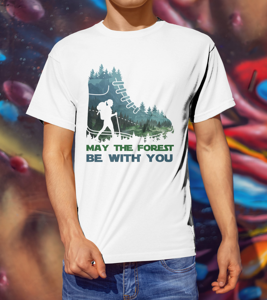 May The Forest Be With You Hiking Boot Forest T-Shirt