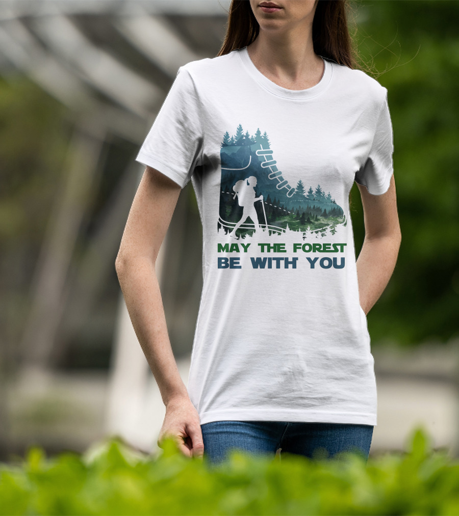 May The Forest Be With You Hiking Boot Forest T-Shirt