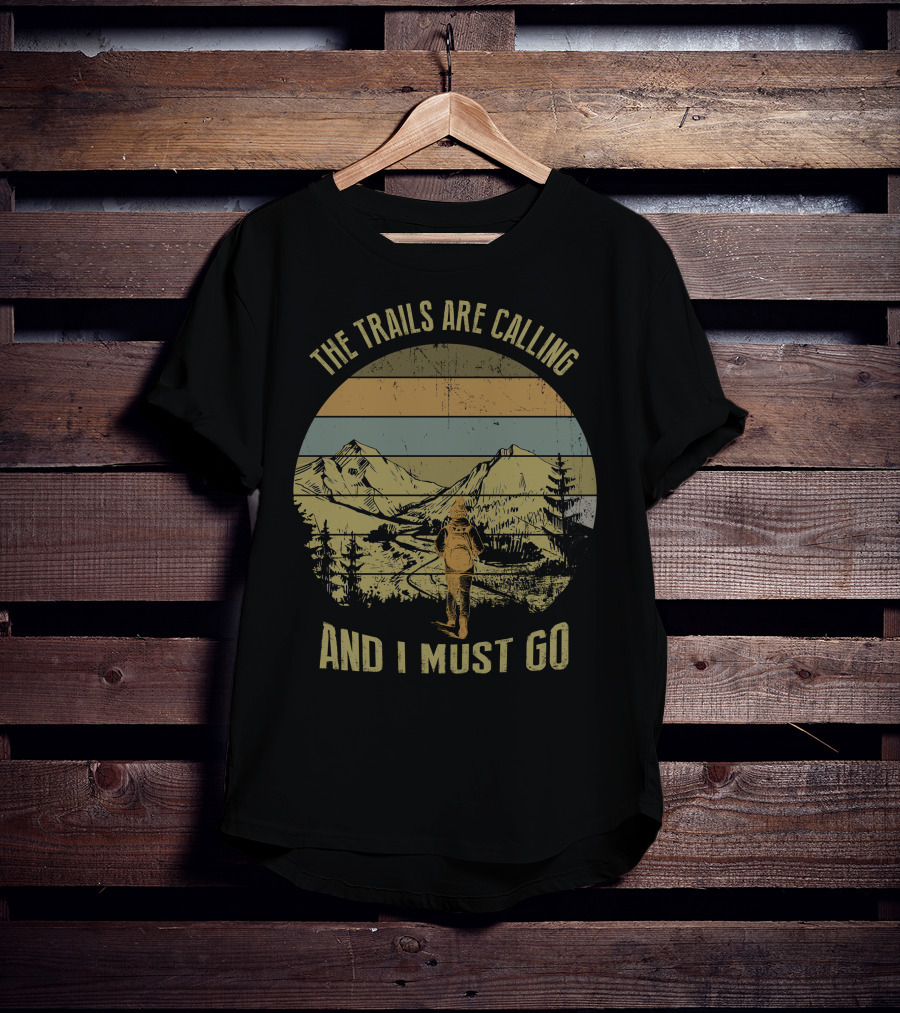 The Trails Are Calling And I Must Go Mountains Hiking Adventure Vintage Retro Landscape T-Shirt