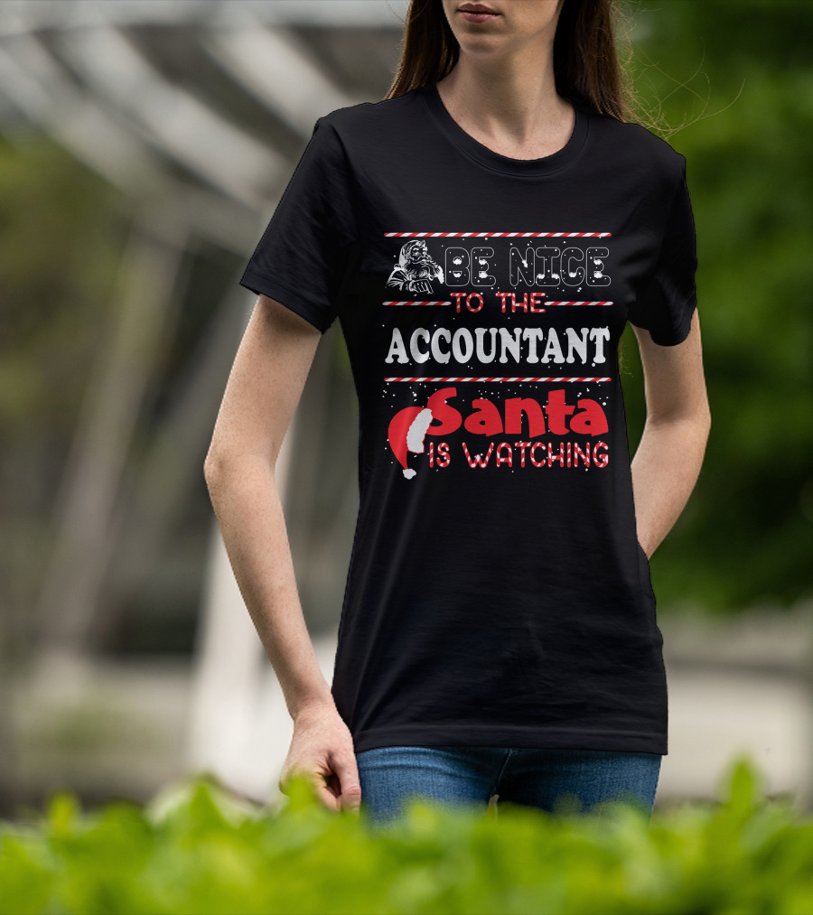 Be Nice To The Accountant Santa Is Watching Funny Xmas T-Shirt