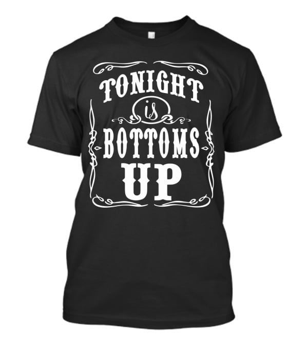 Tonight Is Bottoms Up Retro Style Drinking Phrase T-Shirt