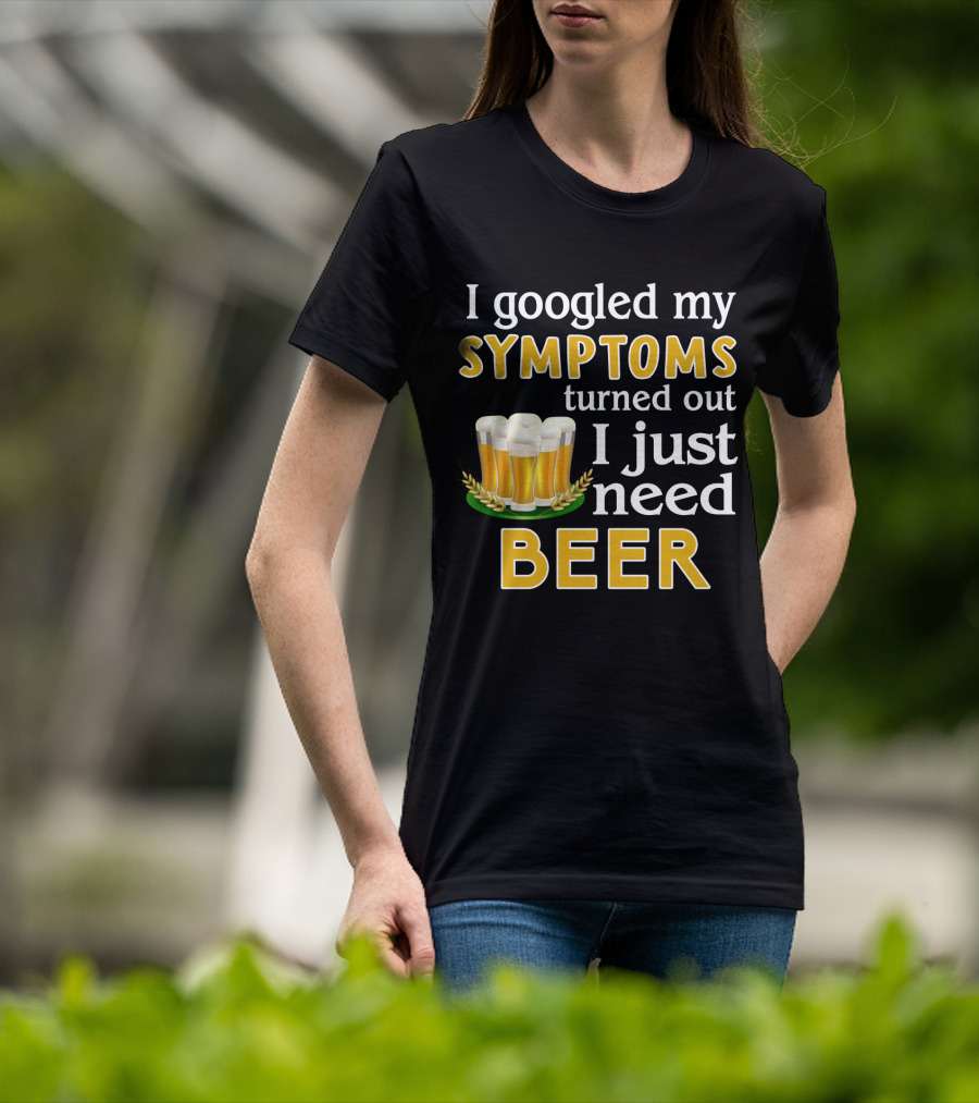I Googled My Symptoms Turned Out I Just Need Beer With Glasses And Wheat Icons T-Shirt