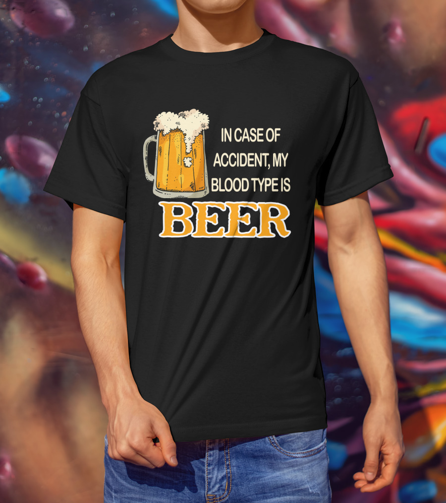 Humorous Beer Mug Theme: In Case Of Accident My Blood Type Is Beer T-Shirt