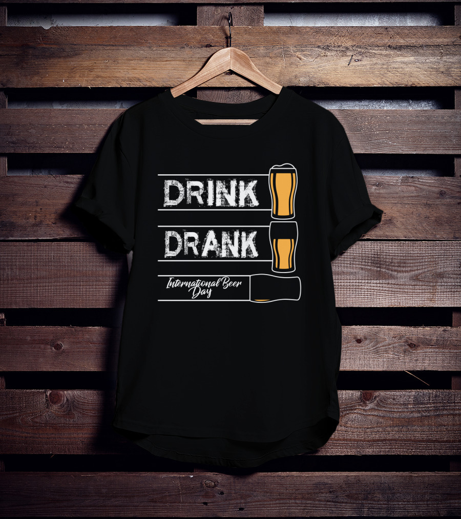 International Beer Day Drink Drank Celebration 5th Of August T-Shirt