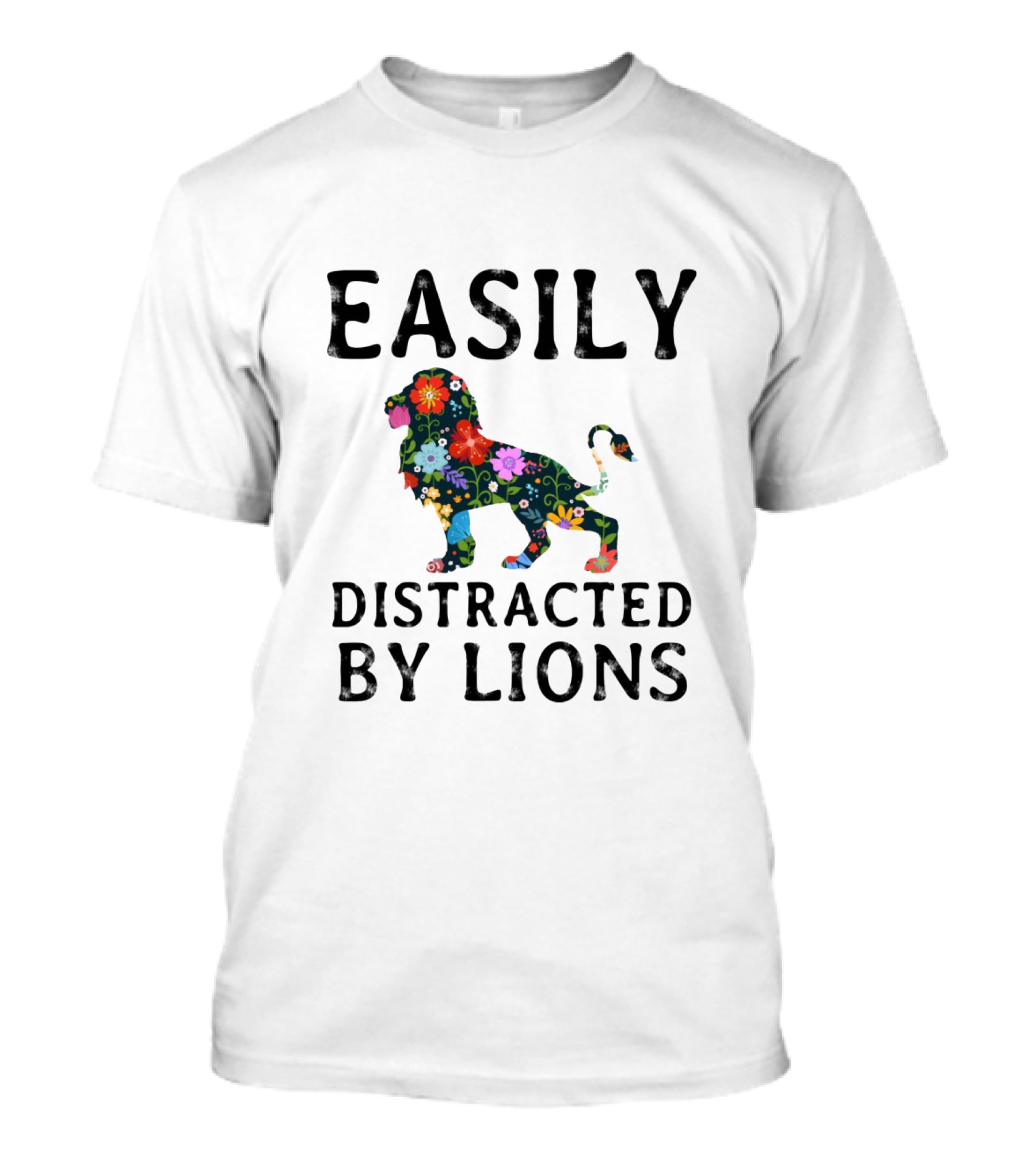 Easily Distracted By Lions With Vibrant Floral T-Shirt