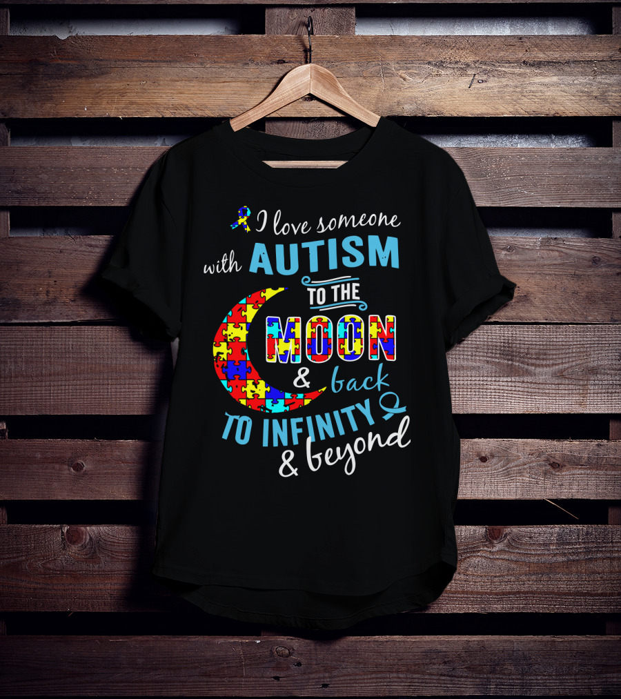 I Love Someone With Autism To The Moon And Back To Infinity And Beyond Puzzle T-Shirt