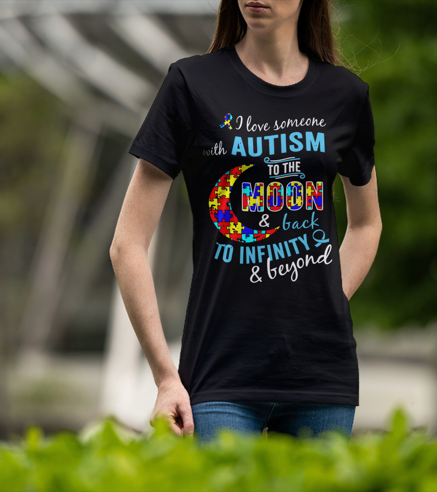 I Love Someone With Autism To The Moon And Back To Infinity And Beyond Puzzle T-Shirt