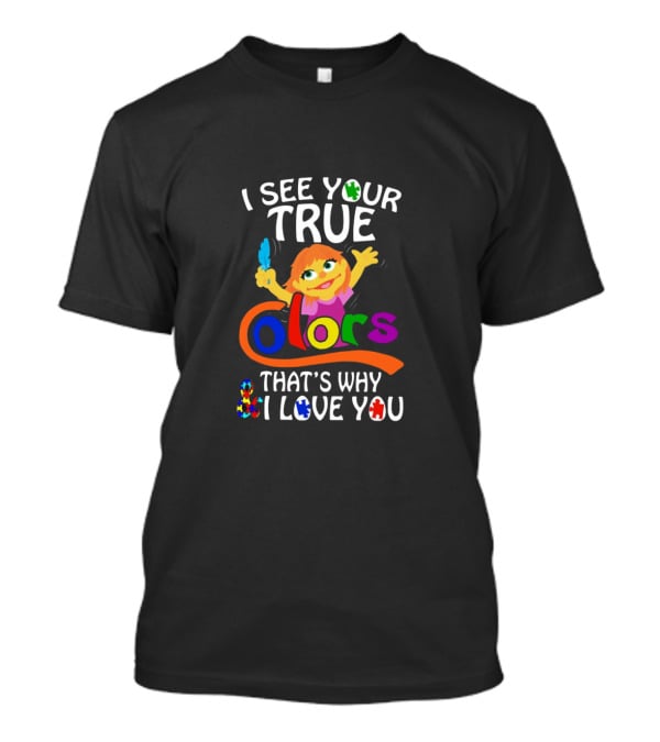 I See Your True Colors That's Why I Love You Autism Awareness Character T-Shirt