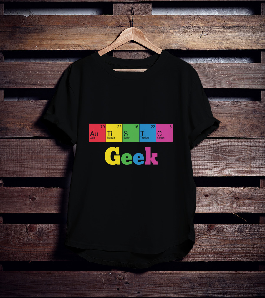 Autistic Geek Periodic Table Elements Au Ti S Ti C T-Shirt