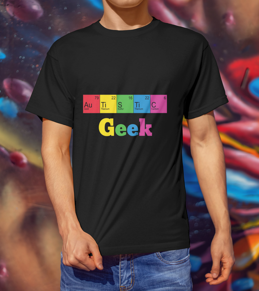 Autistic Geek Periodic Table Elements Au Ti S Ti C T-Shirt