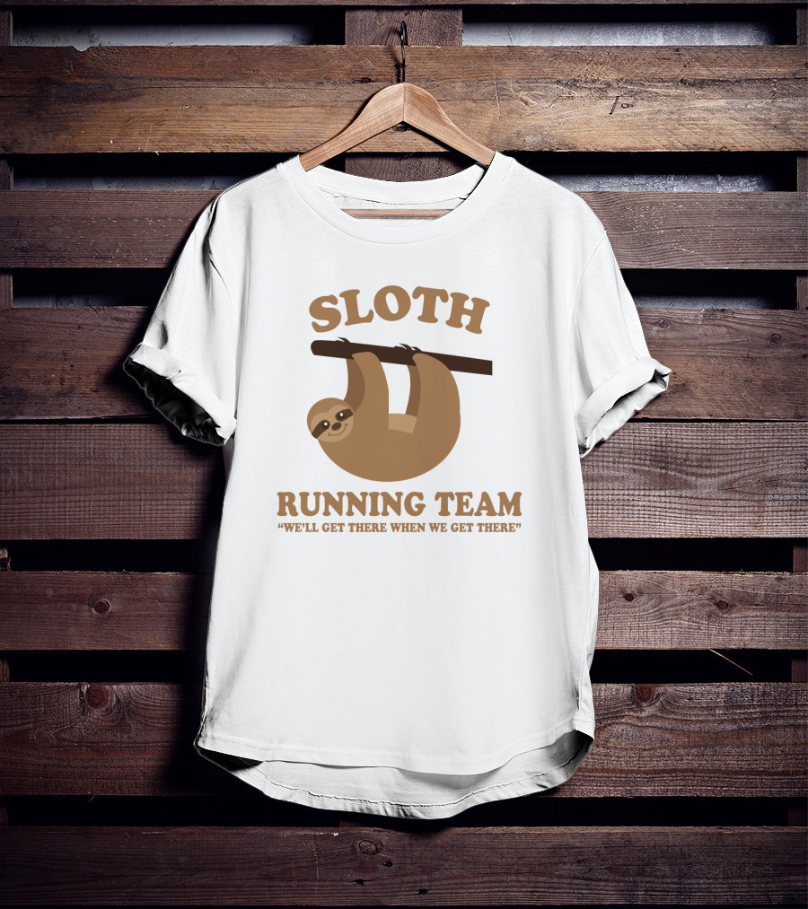 Sloth Running Team We'll Get There When We Get There Hanging Sloth T-Shirt