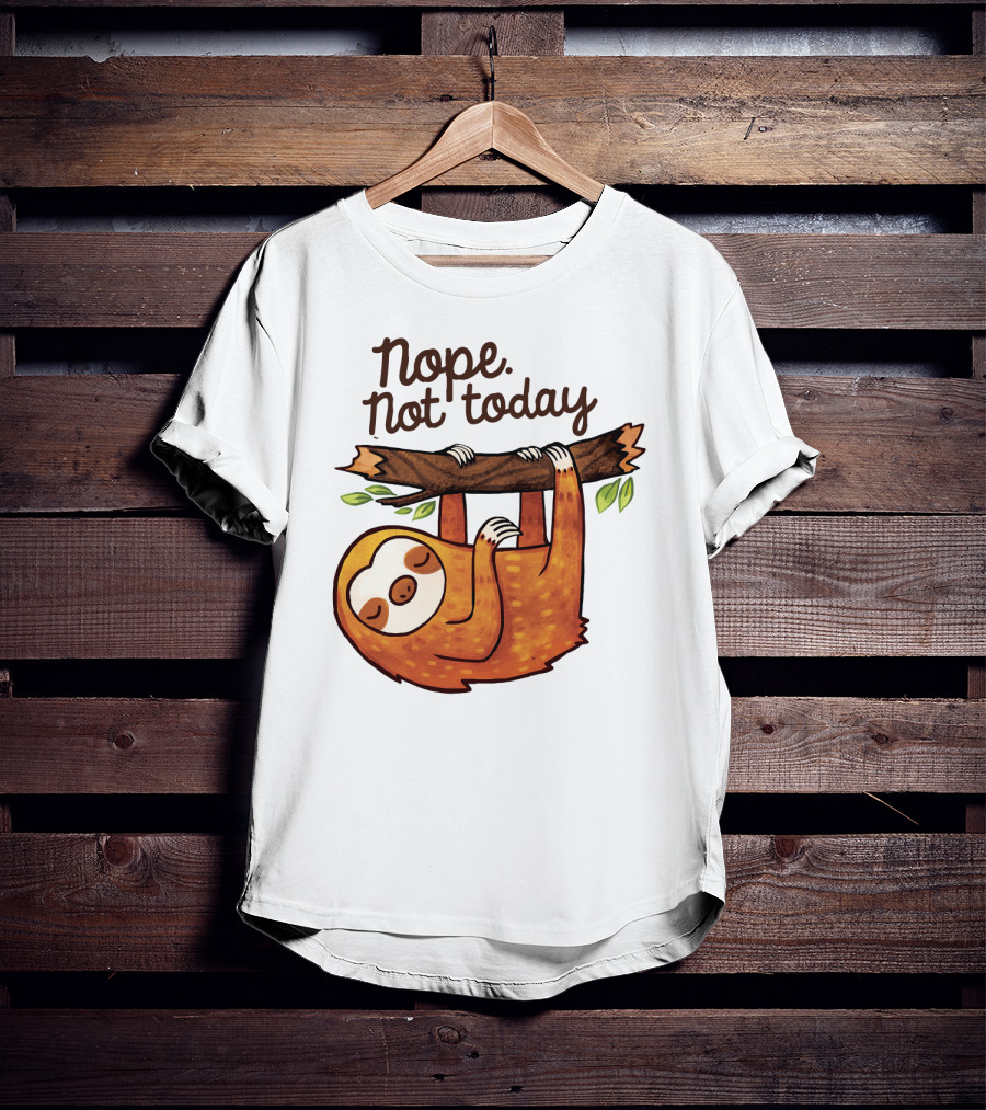 Nope Not Today Sloth Hanging On Branch T-Shirt