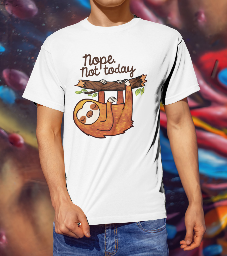 Nope Not Today Sloth Hanging On Branch T-Shirt