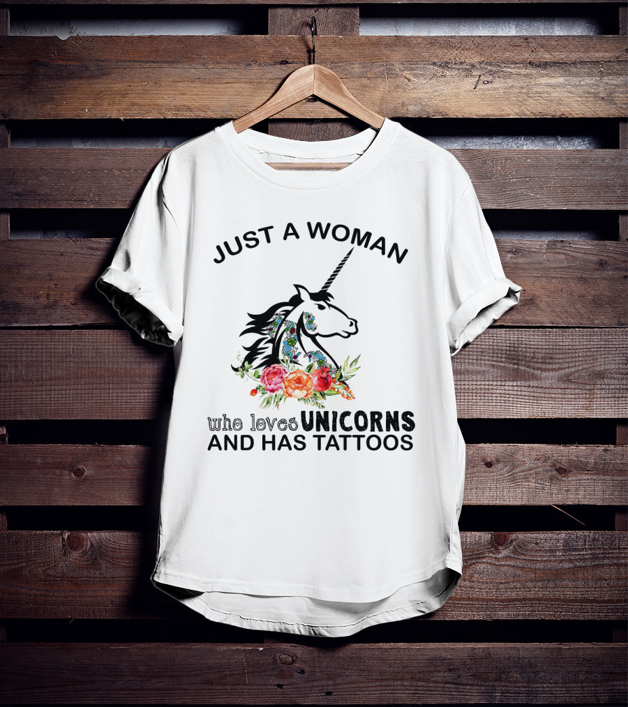 Just A Woman Who Loves Unicorns And Has Tattoos With Floral Accents T-Shirt