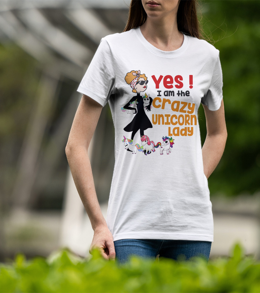 Yes I Am The Crazy Unicorn Lady With Colorful Unicorns And Stylish Cartoon Woman T-Shirt