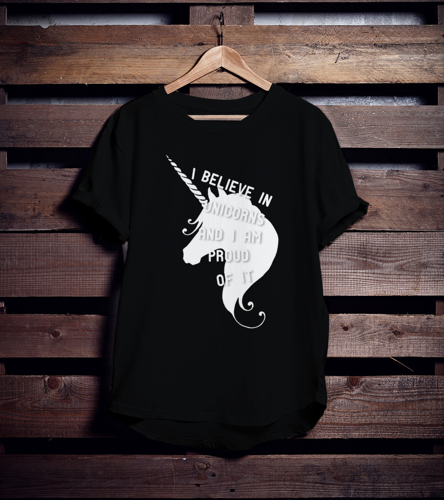 I Believe In Unicorns And I Am Proud Of It White Unicorn T-Shirt
