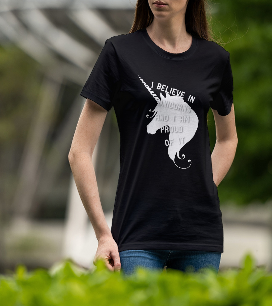 I Believe In Unicorns And I Am Proud Of It White Unicorn T-Shirt
