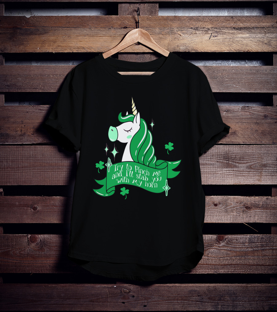 Shamrock Unicorn Try To Pinch Me And I'll Stab You With My Horn T-Shirt