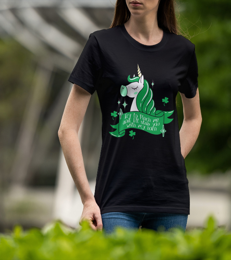 Shamrock Unicorn Try To Pinch Me And I'll Stab You With My Horn T-Shirt
