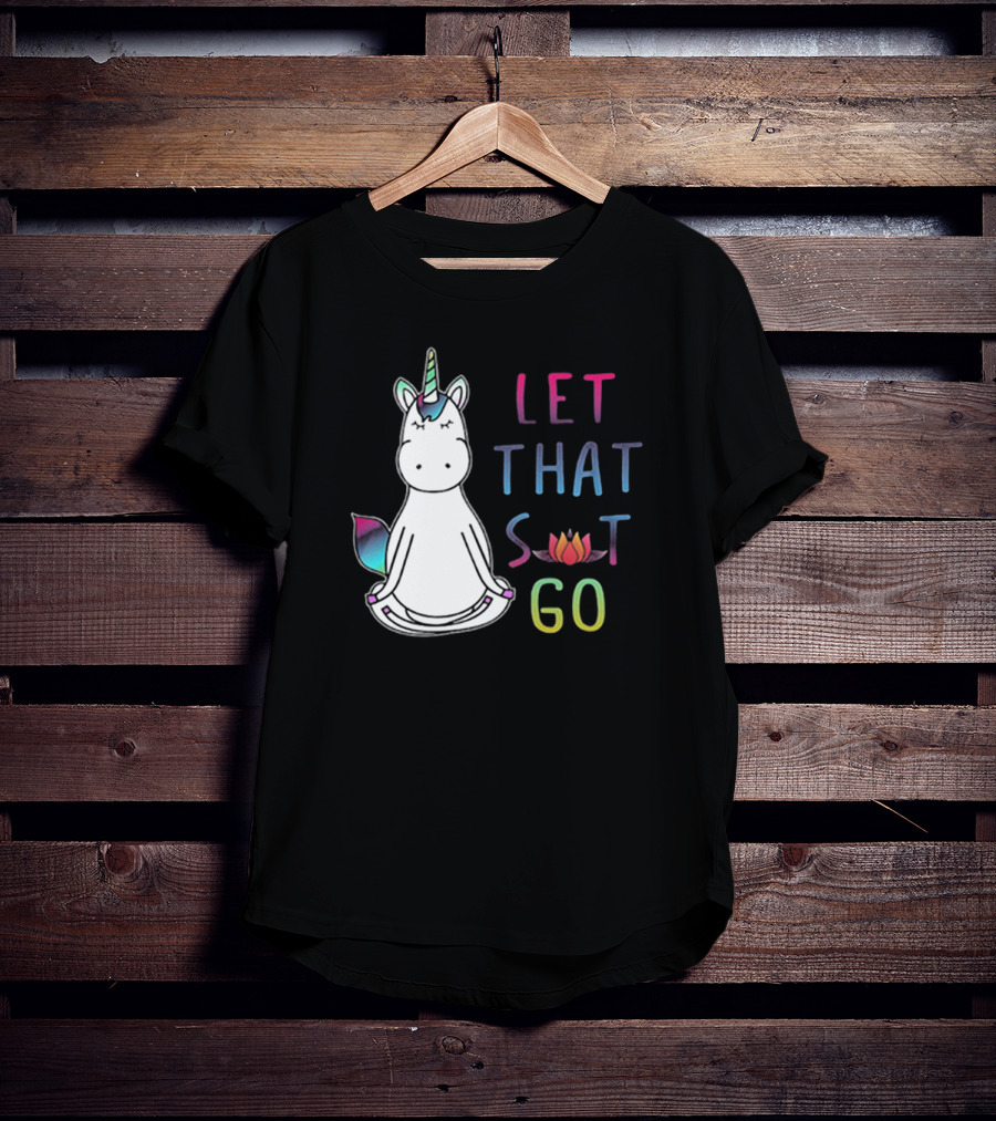 Let That Sit Go Yoga Unicorn Meditation Relaxation T-Shirt