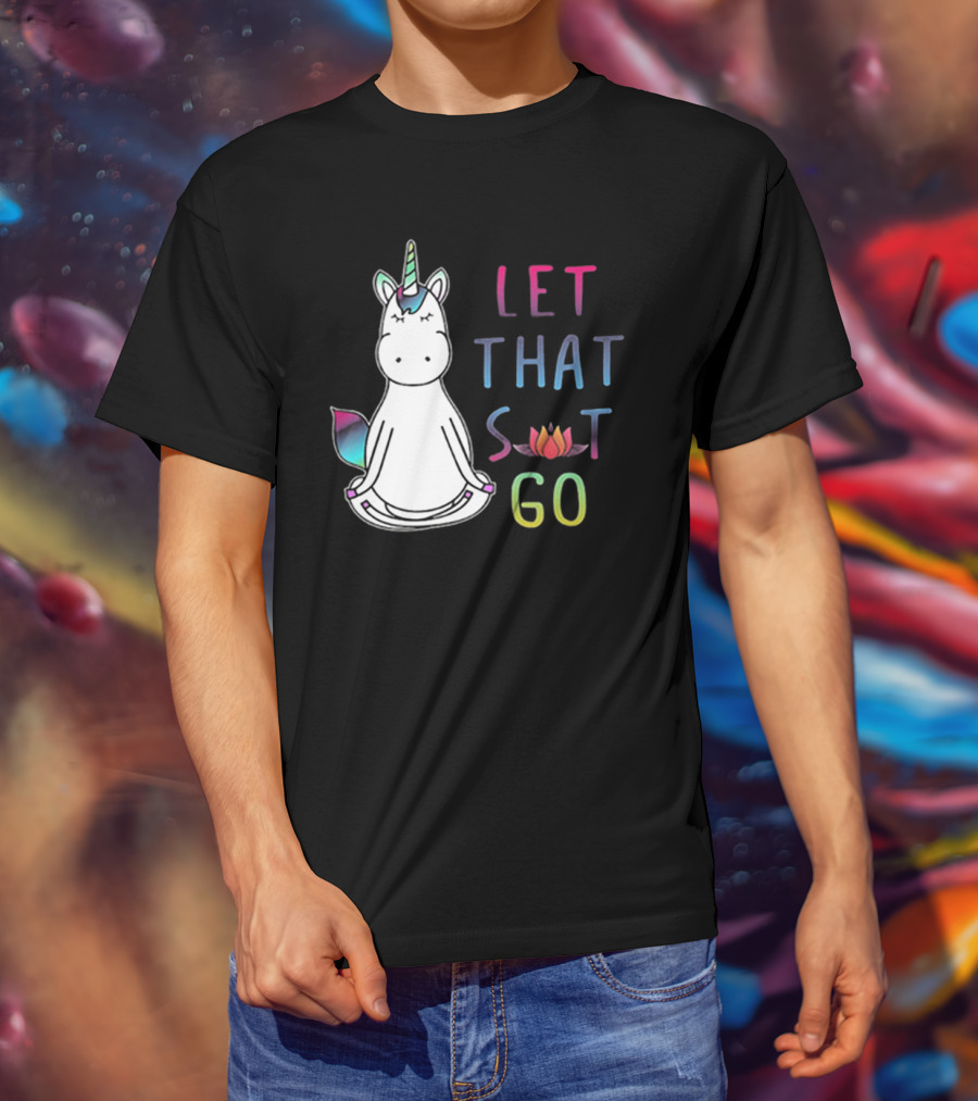 Let That Sit Go Yoga Unicorn Meditation Relaxation T-Shirt