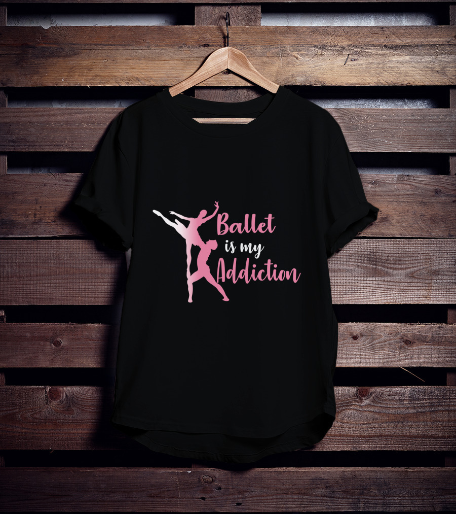Ballet Is My Addiction Elegant Dance T-Shirt