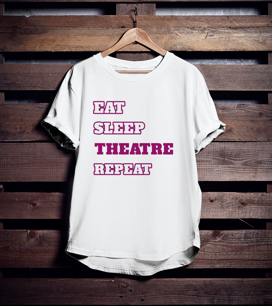Eat Sleep Theatre Repeat Movie Ballet Opera Lovers Enthusiast T-Shirt