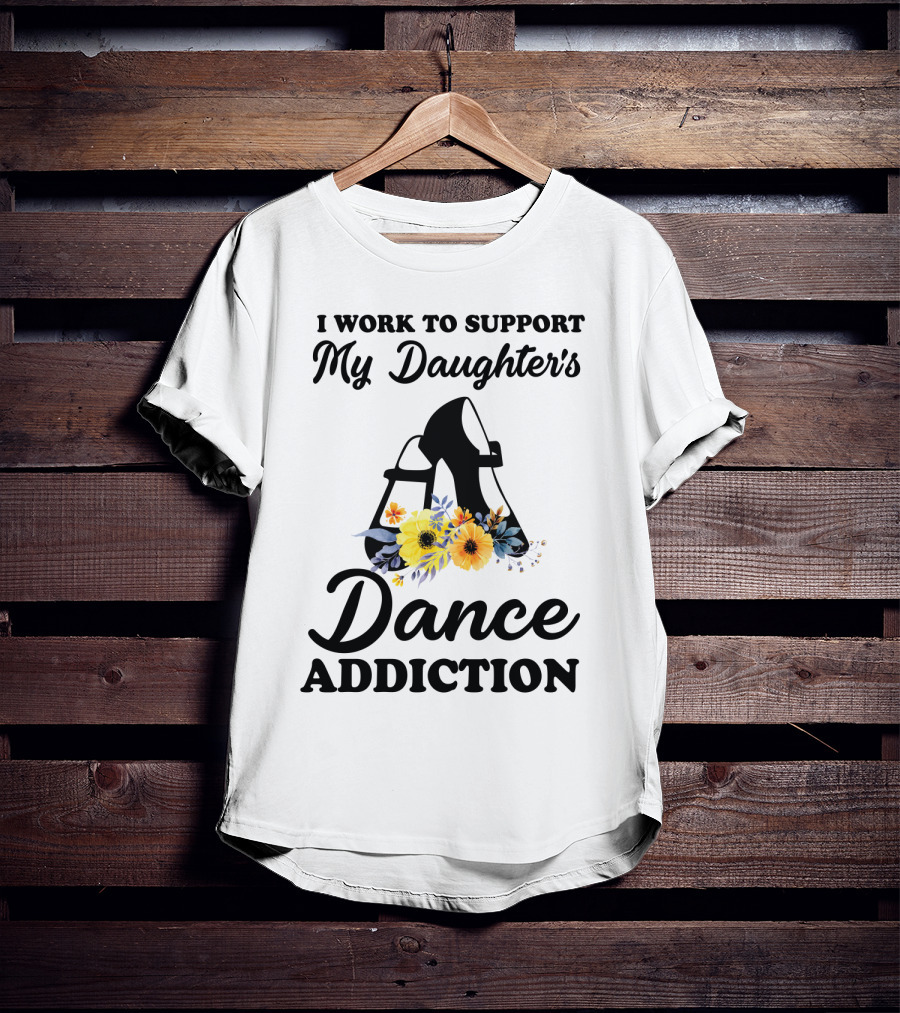 My Daughter's Dance Addiction Support Highlight Featuring Floral Dance Shoes T-Shirt