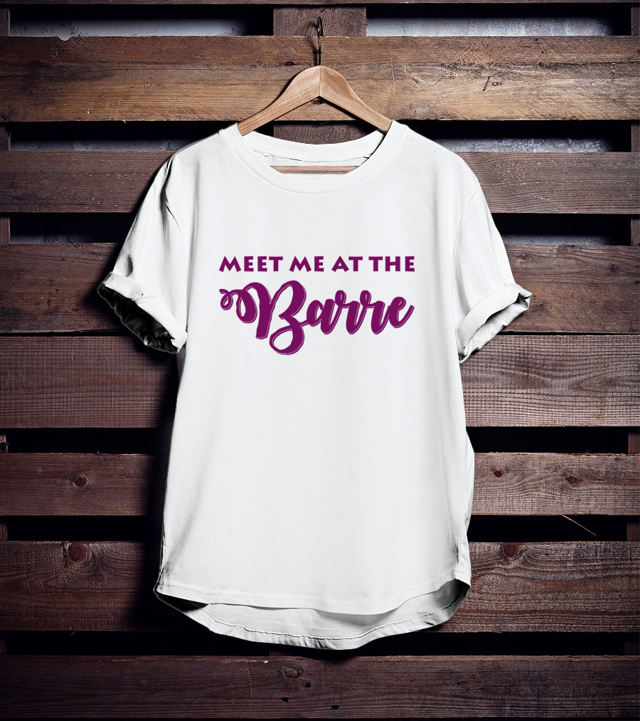 Meet Me At The Barre Ballet Dance Pun Playful Text T-Shirt